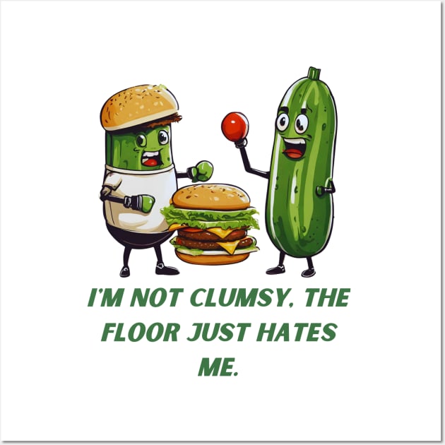 I'm not Clumsy, The Floor Just Hates Me Wall Art by Megaluxe 